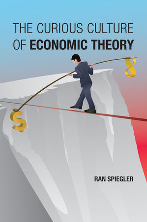 The Curious Culture of Economic Theory Paperback by Ran Spiegler