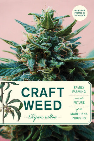 Craft Weed, with a new preface by the author Paperback by Ryan Stoa