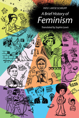 A Brief History of Feminism Paperback by Patu and Antje Schrupp; translated by Sophie Lewis