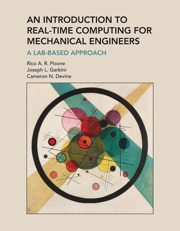 An Introduction to Real-Time Computing for Mechanical Engineers Paperback by Rico A. R. Picone, Joseph L. Garbini, and Cameron N. Devine