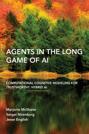 Agents in the Long Game of AI Paperback by Marjorie McShane, Sergei Nirenburg, and Jesse English