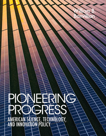 Pioneering Progress Paperback by William B. Bonvillian