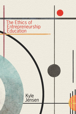 The Ethics of Entrepreneurship Education Paperback by Kyle Jensen