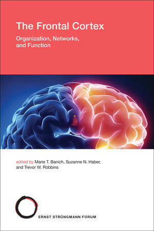 The Frontal Cortex Paperback by edited by Marie T. Banich, Suzanne N. Haber, and Trevor W. Robbins