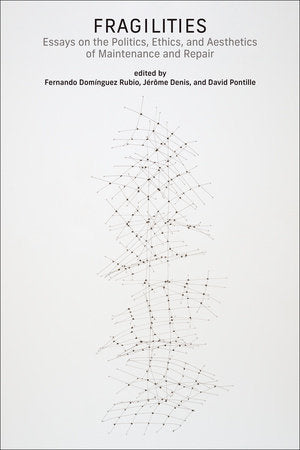Fragilities Paperback by edited by Fernando Domínguez Rubio, Jérôme Denis, and David Pontille