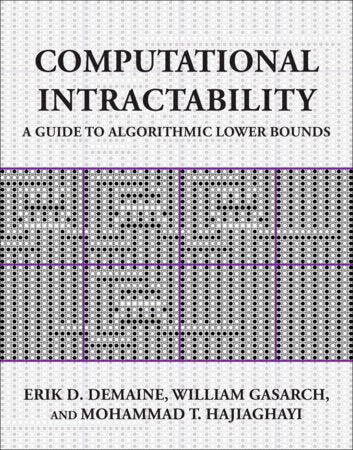 Computational Intractability Hardcover by Erik D. Demaine, William Gasarch, and Mohammad T. Hajiaghayi