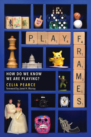 Playframes Paperback by Celia Pearce; foreword by Janet H. Murray