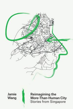 Reimagining the More-Than-Human City Paperback by Jamie Wang