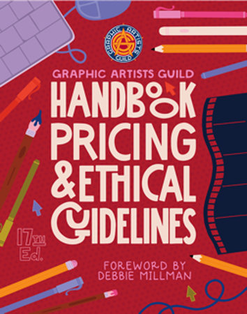 Graphic Artists Guild Handbook, 17th Edition Paperback by The Graphic Artists Guild; foreword by Debbie Millman