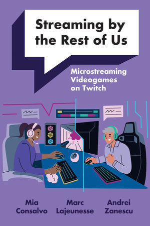 Streaming by the Rest of Us Paperback by Mia Consalvo, Marc Lajeunesse, and Andrei Zanescu