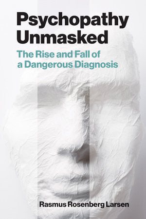 Psychopathy Unmasked Paperback by Rasmus Rosenberg Larsen