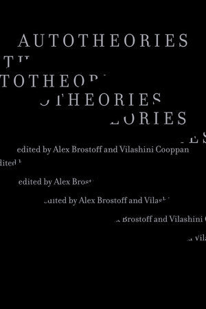 Autotheories Paperback by edited by Alex Brostoff and Vilashini Cooppan