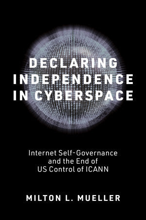 Declaring Independence in Cyberspace Paperback by Milton L. Mueller