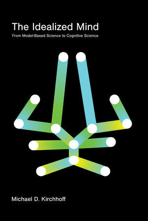 The Idealized Mind Paperback by Michael D. Kirchhoff