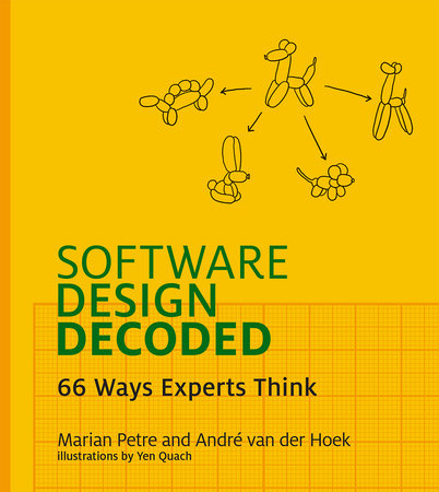 Software Design Decoded Paperback by Marian Petre and André van der Hoek; illustrated by Yen Quach