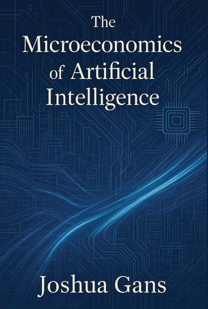 The Microeconomics of Artificial Intelligence Hardcover by Joshua Gans