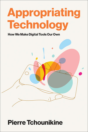 Appropriating Technology Paperback by Pierre Tchounikine