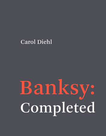 Banksy: Completed Paperback by Carol Diehl