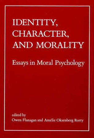 Identity, Character, and Morality Paperback by edited by Owen J. Flanagan and Amélie Oksenberg Rorty