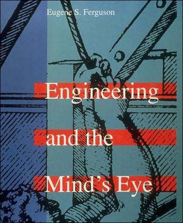 Engineering and the Mind's Eye Paperback by Eugene S. Ferguson