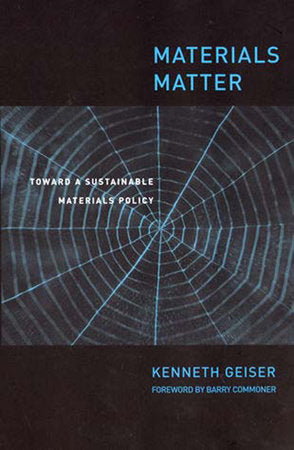 Materials Matter Paperback by Ken Geiser; foreword by Barry Commoner