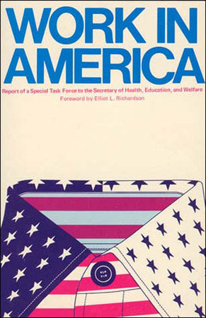 Work In America Paperback by U.S. Department of Health, Education, and Welfare; foreword by Elliot R Richardson