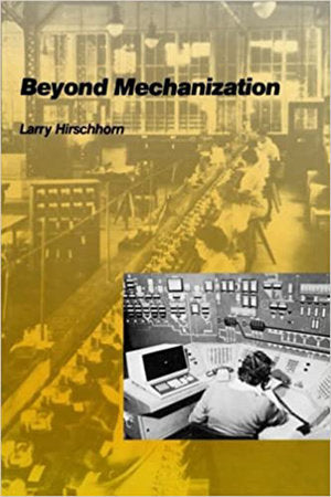 Beyond Mechanization Paperback by Larry Hirschhorn