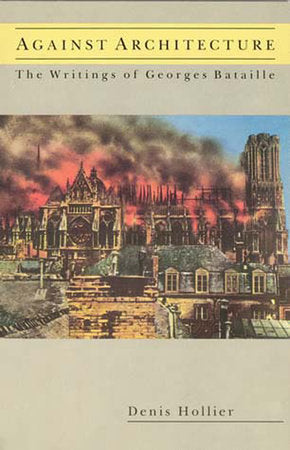 Against Architecture Paperback by Denis Hollier; translated by Betsy Wing