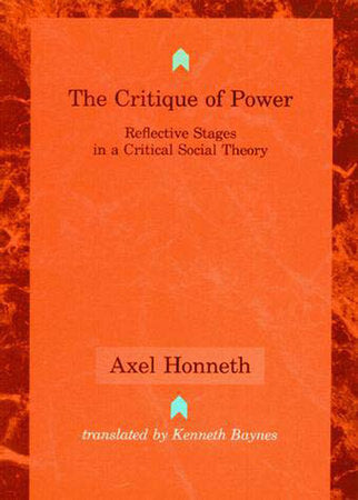 The Critique of Power Paperback by Axel Honneth; translated by Kenneth Baynes