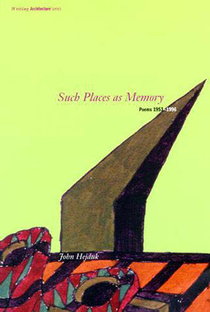 Such Places as Memory Paperback by John Hejduk; foreword by David Shapiro