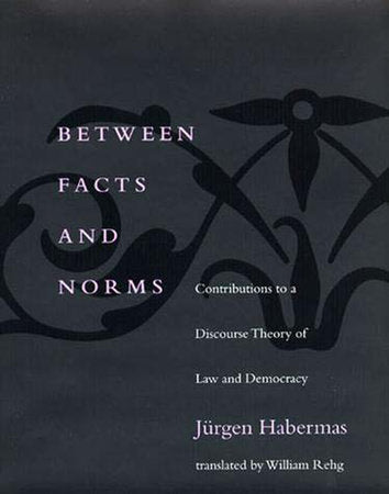 Between Facts and Norms Paperback by Jürgen Habermas; translated by William Rehg