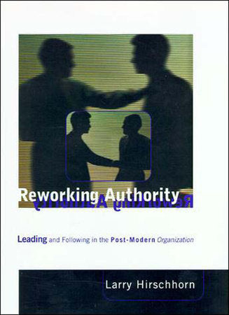 Reworking Authority Paperback by Larry A. Hirschhorn