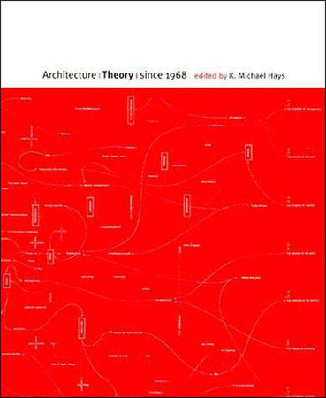 Architecture Theory since 1968 Paperback by edited by K. Michael Hays