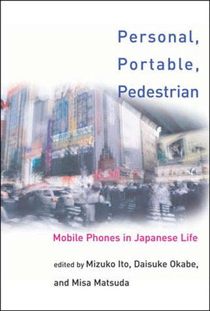 Personal, Portable, Pedestrian Paperback by edited by Mizuko Ito, Misa Matsuda, and Daisuke Okabe