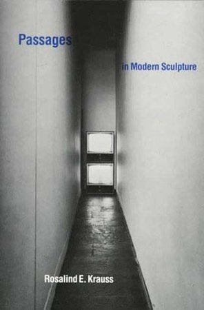 Passages in Modern Sculpture Paperback by Rosalind E. Krauss
