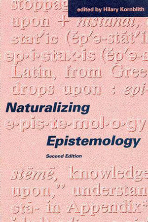 Naturalizing Epistemology, second edition Paperback by edited by Hilary Kornblith