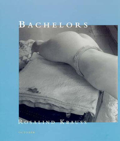 Bachelors Paperback by Rosalind Krauss
