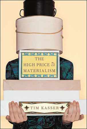 The High Price of Materialism Paperback by Tim Kasser