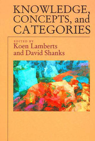 Knowledge, Concepts, and Categories Paperback by edited by Koen Lamberts and David Shanks