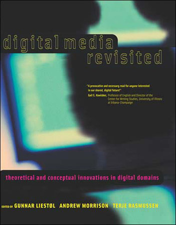 Digital Media Revisited Paperback by edited by Gunnar Liestol, Andrew Morrison, and Terje Rasmussen