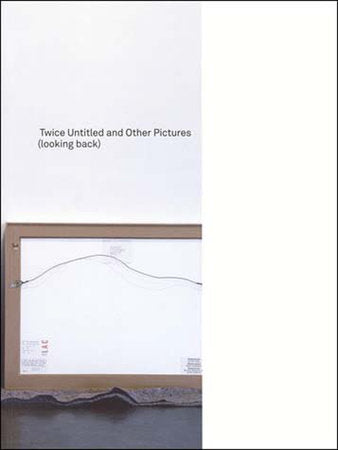 Twice Untitled and Other Pictures (looking back) Paperback by Louise Lawler; edited by Helen Molesworth