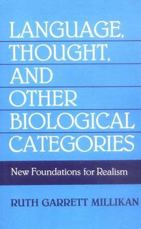 Language, Thought, and Other Biological Categories Paperback by Ruth Garrett Millikan