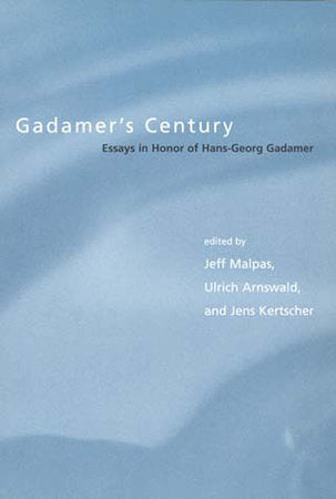 Gadamer's Century Paperback by edited by Jeff Malpas, Ulrich Arnswald, and Jens Kertscher