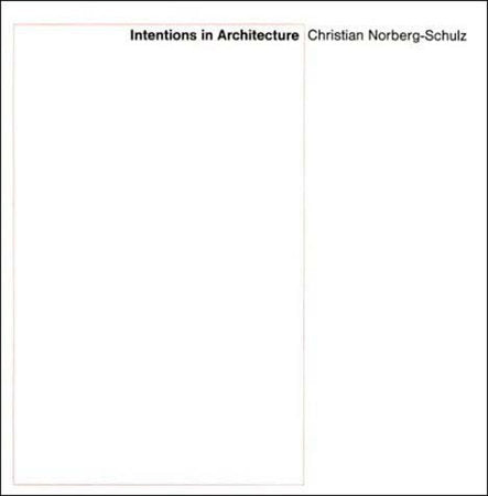 Intentions in Architecture Paperback by Christian Norberg-Schulz