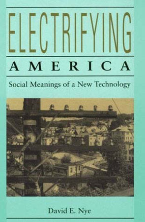 Electrifying America Paperback by David E. Nye