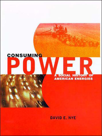 Consuming Power Paperback by David E. Nye