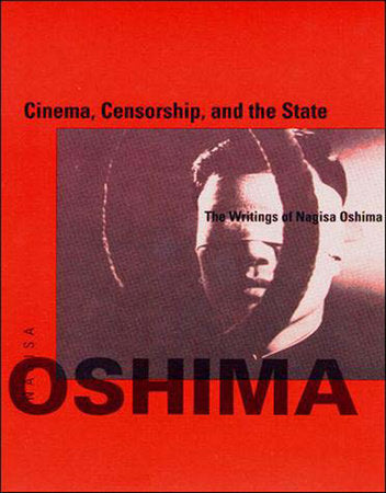 Cinema, Censorship, and the State Paperback by Nagisa Oshima; translated by Dawn Lawson; edited by Annette Michelson; introduction by Annette Michelson