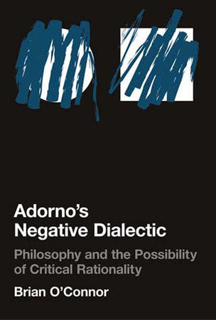 Adorno's Negative Dialectic Paperback by Brian O'Connor