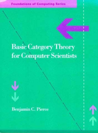 Basic Category Theory for Computer Scientists Paperback by Benjamin C. Pierce