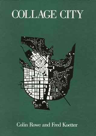 Collage City Paperback by Colin Rowe and Fred Koetter